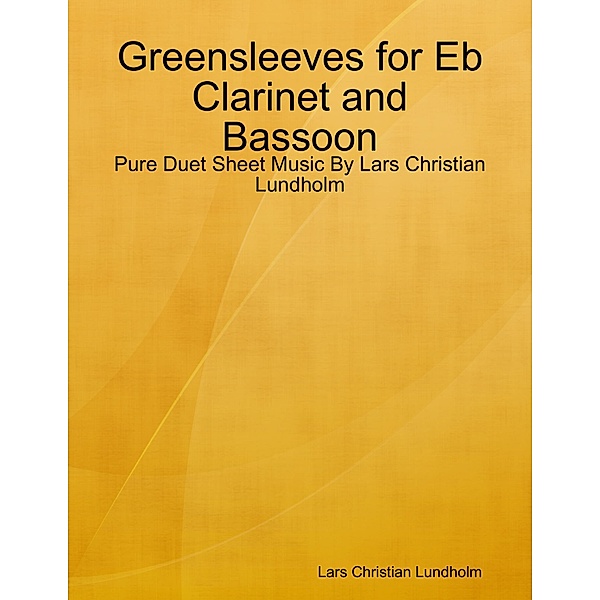 Greensleeves for Eb Clarinet and Bassoon - Pure Duet Sheet Music By Lars Christian Lundholm, Lars Christian Lundholm