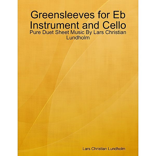 Greensleeves for Eb Instrument and Cello - Pure Duet Sheet Music By Lars Christian Lundholm, Lars Christian Lundholm