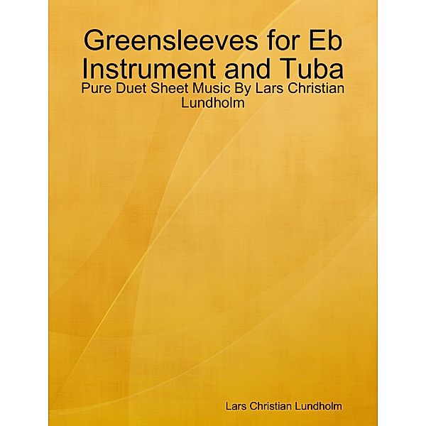 Greensleeves for Eb Instrument and Tuba - Pure Duet Sheet Music By Lars Christian Lundholm, Lars Christian Lundholm