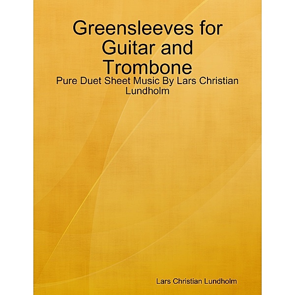 Greensleeves for Guitar and Trombone - Pure Duet Sheet Music By Lars Christian Lundholm, Lars Christian Lundholm