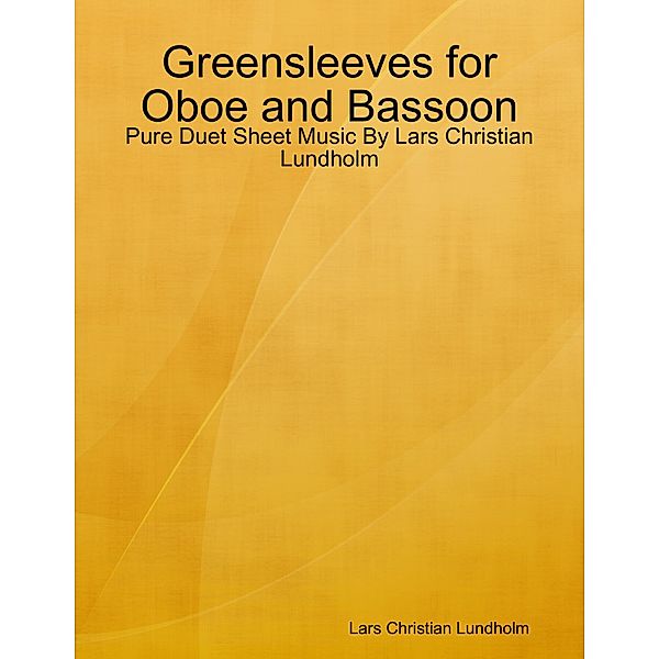 Greensleeves for Oboe and Bassoon - Pure Duet Sheet Music By Lars Christian Lundholm, Lars Christian Lundholm