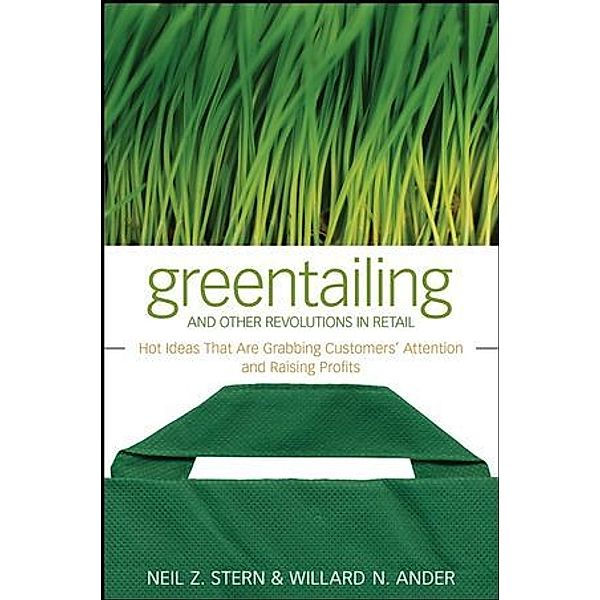 Greentailing and Other Revolutions in Retail, Neil Z. Stern, Willard N. Ander