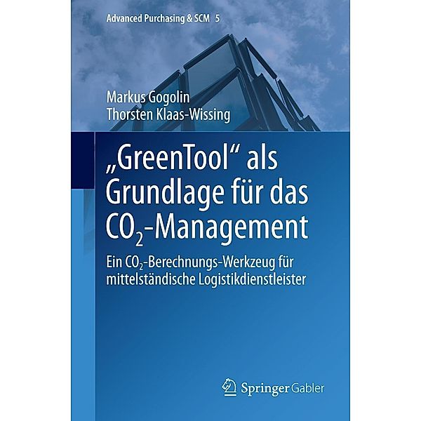 GreenTool als Grundlage für das CO2-Management / Advanced Purchasing & SCM Bd.5, Markus Gogolin, Thorsten Klaas-Wissing