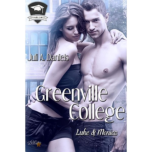 Greenville College: Luke und Monica / Greenville College Reihe Bd.2, Juli A. Daniels