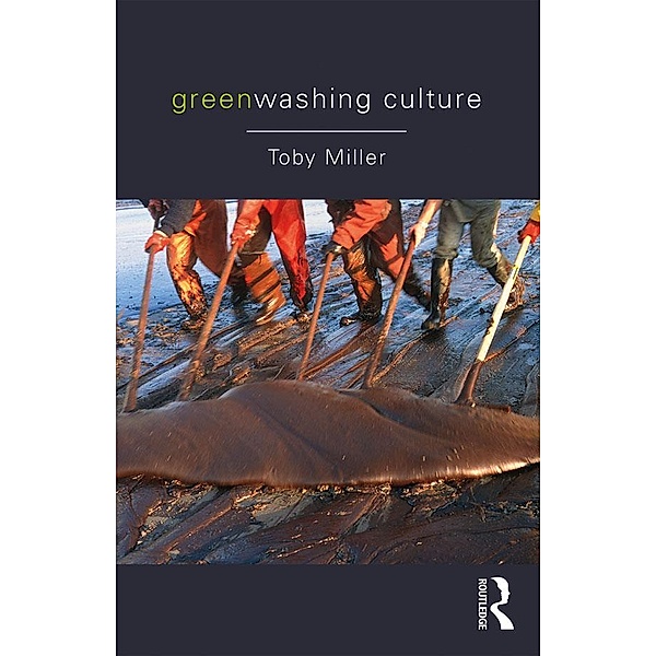 Greenwashing Culture, Toby Miller