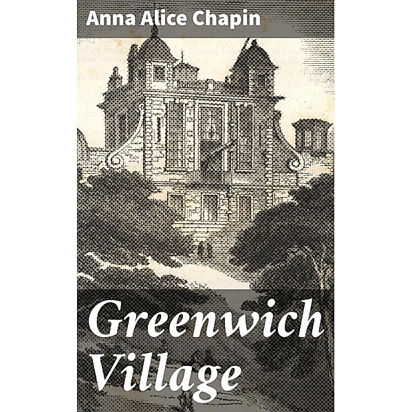 Greenwich Village, Anna Alice Chapin