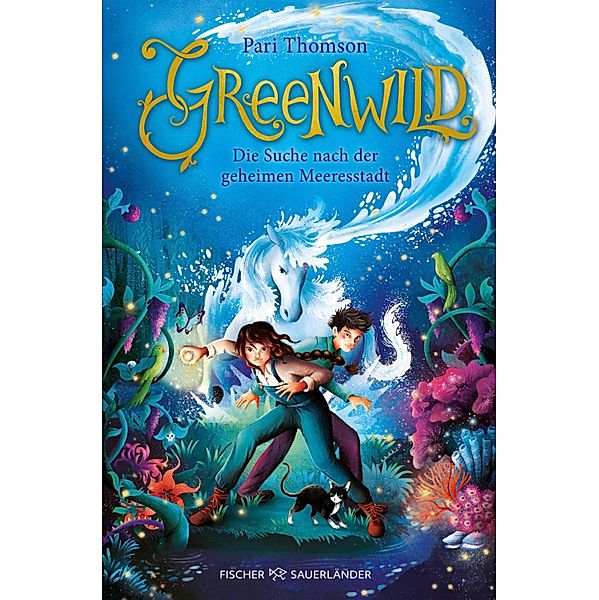 Greenwild - Die Suche nach der geheimen Meeresstadt, Pari Thomson