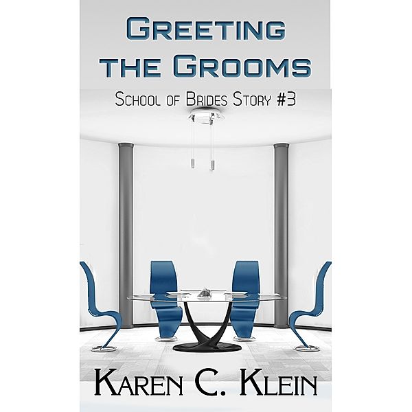 Greeting the Grooms (School of Brides, #3) / School of Brides, Karen C. Klein