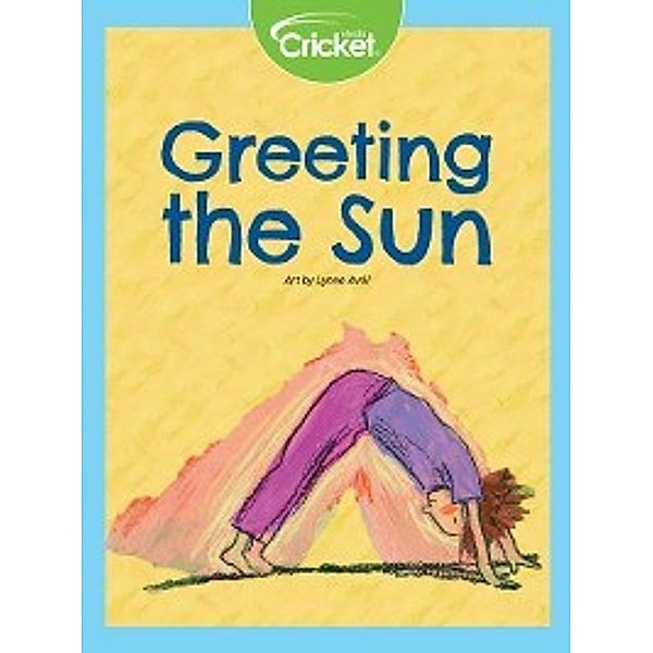 Greeting the Sun, Cricket Media