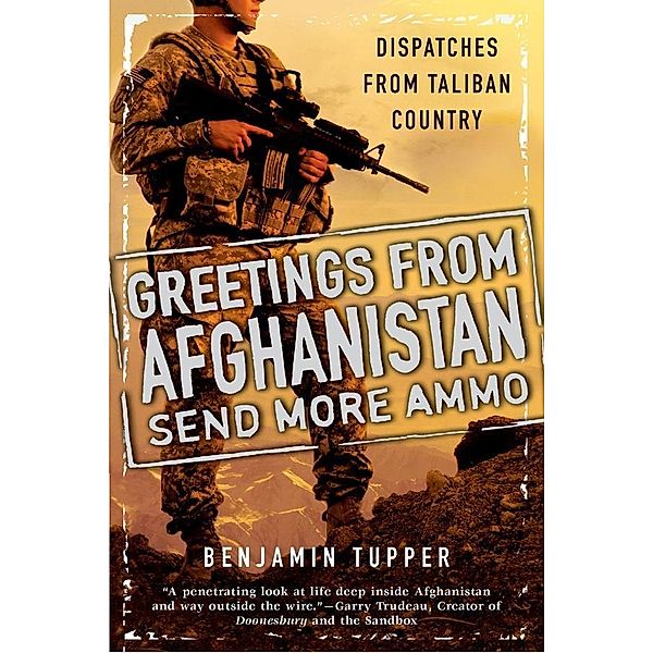 Greetings From Afghanistan, Send More Ammo, Benjamin Tupper