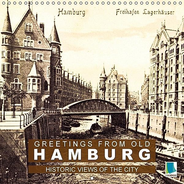 Greetings from old Hamburg - Historic views of the city (Wall Calendar 2018 300 × 300 mm Square), CALVENDO