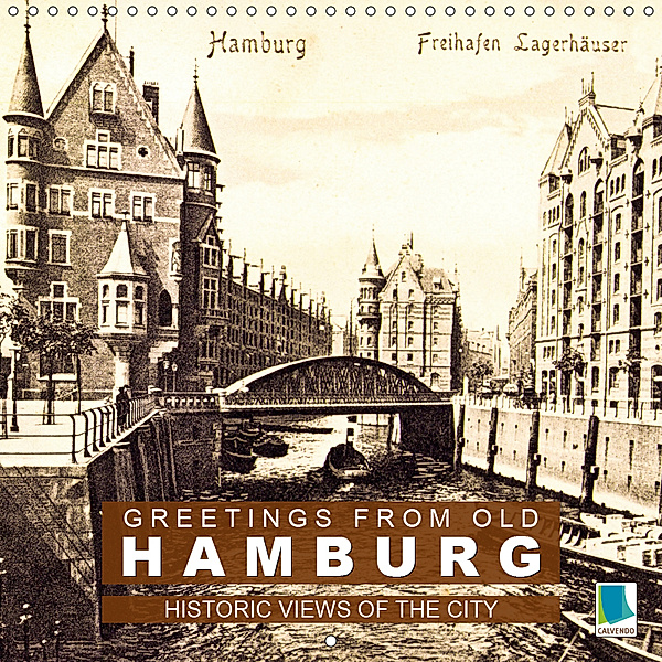 Greetings from old Hamburg - Historic views of the city (Wall Calendar 2019 300 × 300 mm Square), CALVENDO