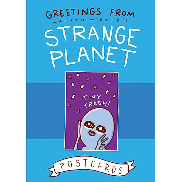 Greetings from Strange Planet, Nathan W. Pyle