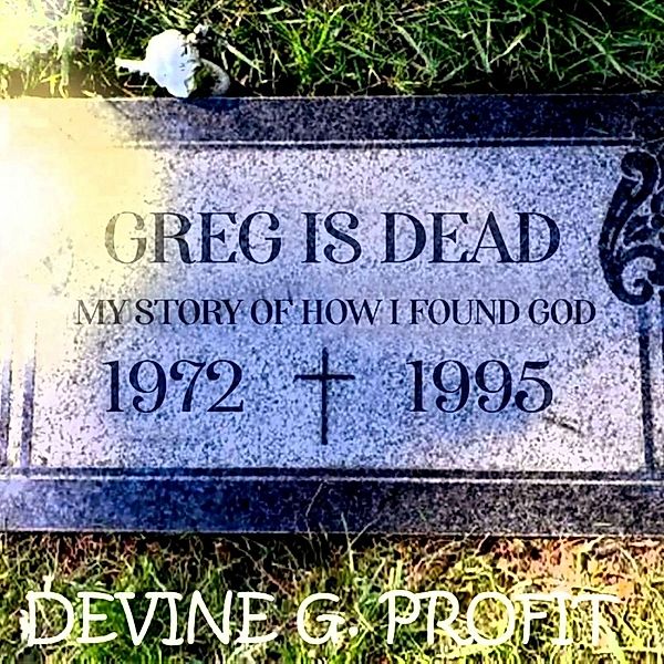 Greg Is Dead, Devine G. Profit