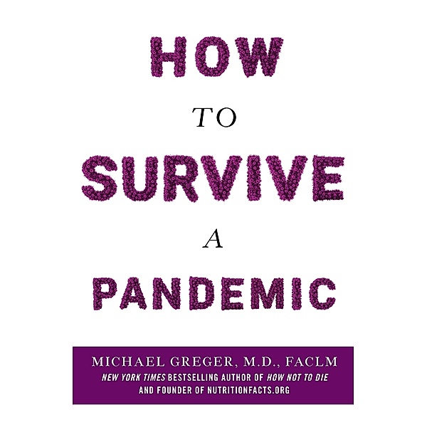 Greger, M: How to Survive a Pandemic, Michael Greger