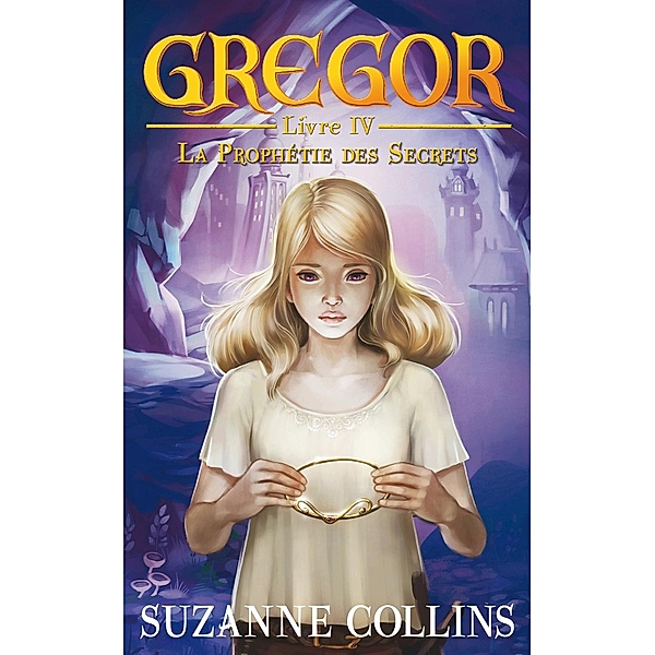 Gregor 4 - La Prophétie des Secrets / Gregor Bd.4, Suzanne Collins