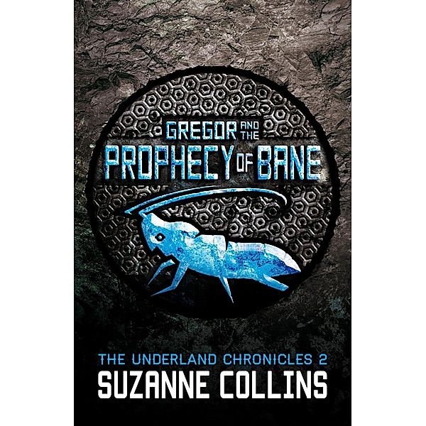 Gregor and the Prophecy of Bane / Scholastic, Suzanne Collins
