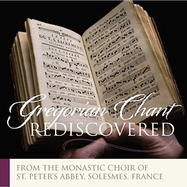 Gregorian Chant Rediscovered, Solesmes Monastic Choir Of St.Peter S Abbey