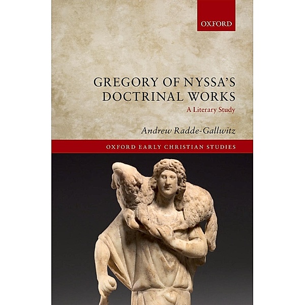 Gregory of Nyssa's Doctrinal Works / Oxford Early Christian Studies, Andrew Radde-Gallwitz