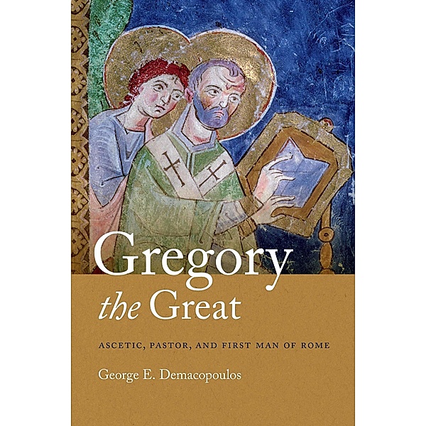 Gregory the Great, George E. Demacopoulos