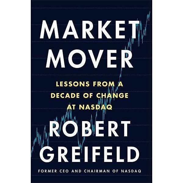 Greifeld, R: Market Mover, Robert Greifeld