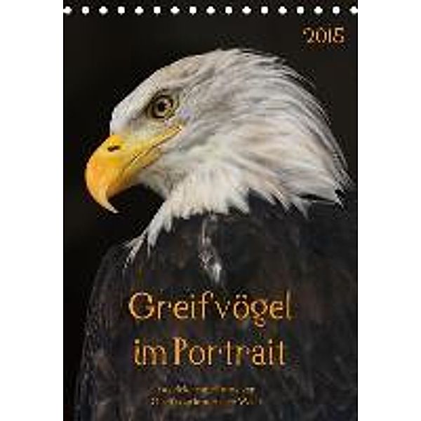 Greifvögel im PortraitAT-Version (Tischkalender 2015 DIN A5 hoch), Guido Tipka