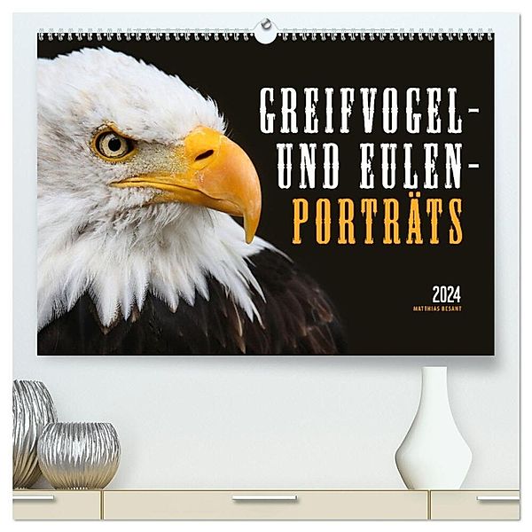 GREIFVOGEL- UND EULENPORTRÄTS (hochwertiger Premium Wandkalender 2024 DIN A2 quer), Kunstdruck in Hochglanz, Matthias Besant