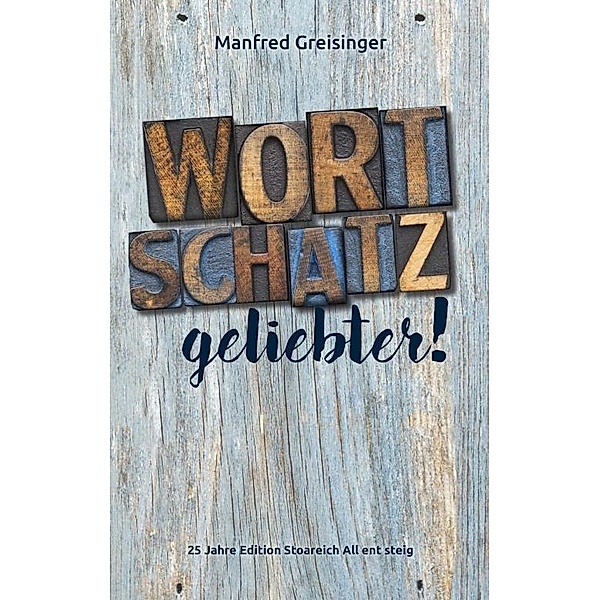 Greisinger, M: WortSCHATZ, geliebter, Manfred Greisinger