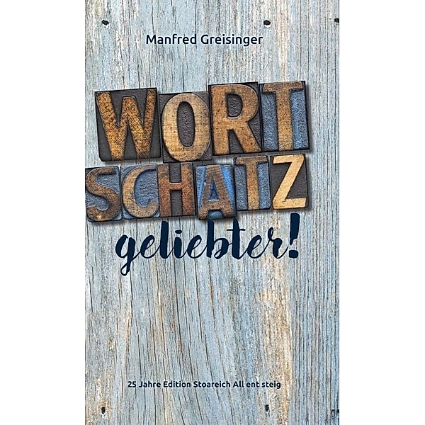 Greisinger, M: WortSCHATZ, geliebter, Manfred Greisinger
