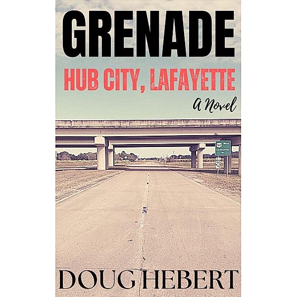Grenade: Hub City, Lafayette, Doug Hebert