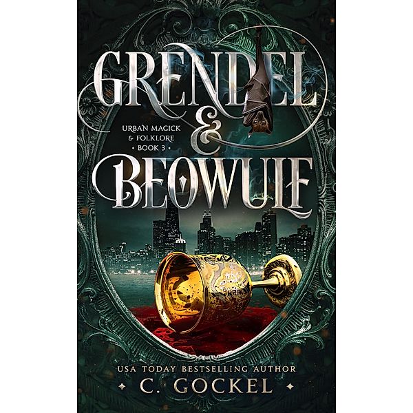 Grendel & Beowulf (Urban Magick & Folklore, #3) / Urban Magick & Folklore, C. Gockel