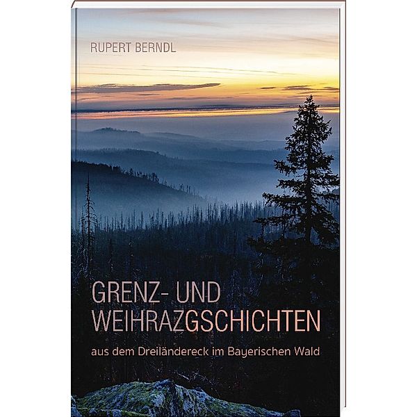 Grenz- und Weihrazgschichten, Rupert Berndl