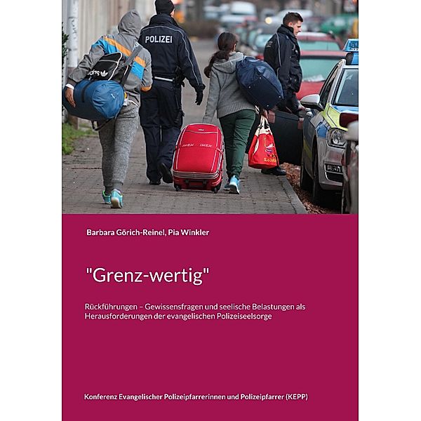 Grenz-wertig / Schriften der Konferenz Evangelischer Polizeipfarrerinnen und Polizeipfarrer (KEPP) Bd.2, Barbara Görich-Reinel, Pia Winkler