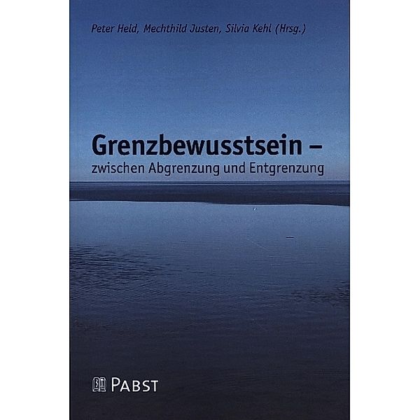 Grenzbewusstsein - zwischen Abgrenzung und Entgrenzung