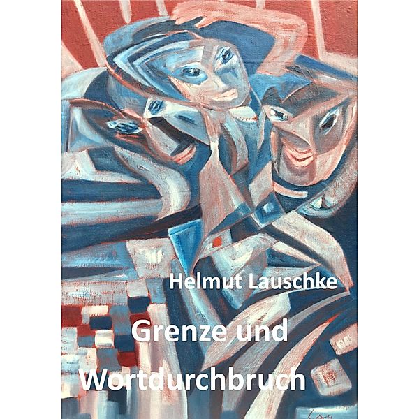 Grenze und Wortdurchbruch, Helmut Lauschke