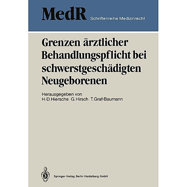 Grenzen ärztlicher Behandlungspflicht bei schwerstgeschädigten Neugeborenen / MedR Schriftenreihe Medizinrecht