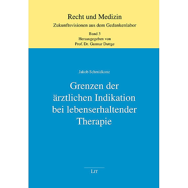 Grenzen der ärztlichen Indikation bei lebenserhaltender Therapie, Jakob Schmidkonz