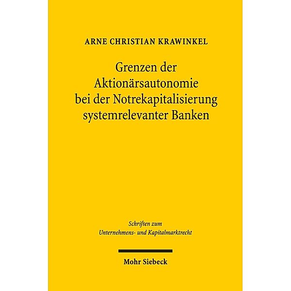 Grenzen der Aktionärsautonomie bei der Notrekapitalisierung systemrelevanter Banken, Arne Christian Krawinkel