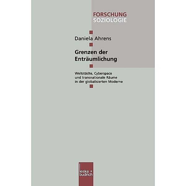 Grenzen der Enträumlichung / Forschung Soziologie Bd.127, Daniela Ahrens