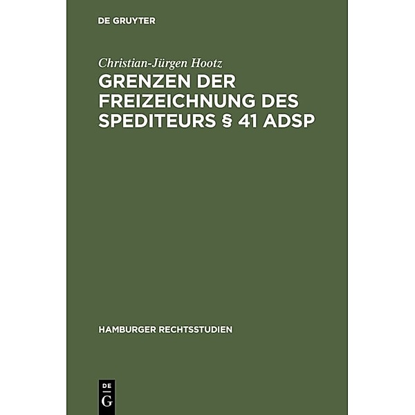 Grenzen der Freizeichnung des Spediteurs § 41 ADSp, Christian-Jürgen Hootz