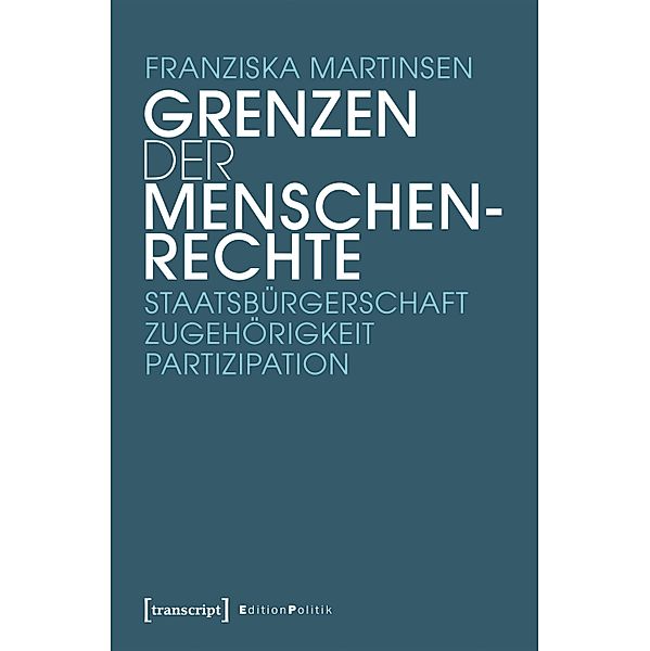 Grenzen der Menschenrechte / Edition Politik Bd.75, Franziska Martinsen