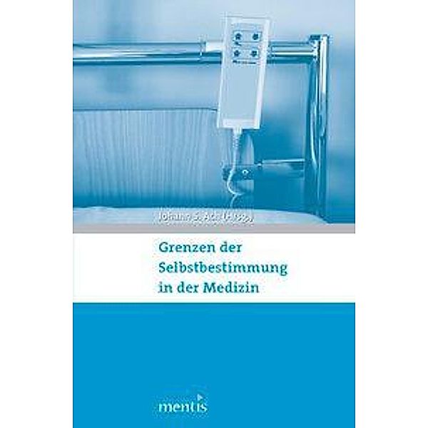 Grenzen der Selbstbestimmung in der Medizin, Johann S. Ach