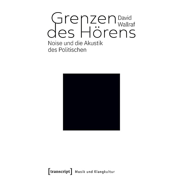 Grenzen des Hörens / Musik und Klangkultur Bd.51, David Wallraf