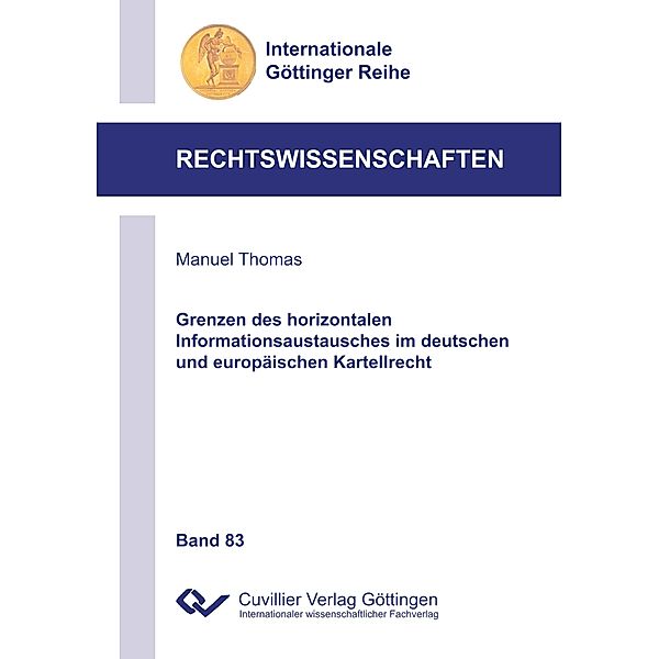 Grenzen des horizontalen Informationsaustausches im deutschen und europäischen Kartellrecht (Band 83), Thomas Manuel