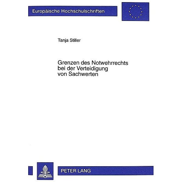 Grenzen des Notwehrrechts bei der Verteidigung von Sachwerten, Tanja Stiller