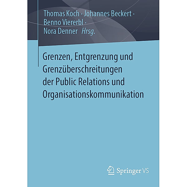 Grenzen, Entgrenzung und Grenzüberschreitungen der Public Relations und Organisationskommunikation