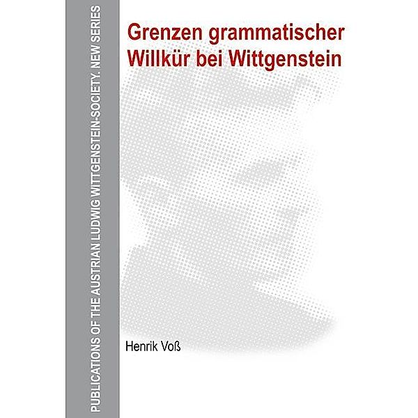 Grenzen grammatischer Willkür bei Wittgenstein / Publications of the Austrian Ludwig Wittgenstein Society - New Series (N.S.) Bd.18, Henrik Voß