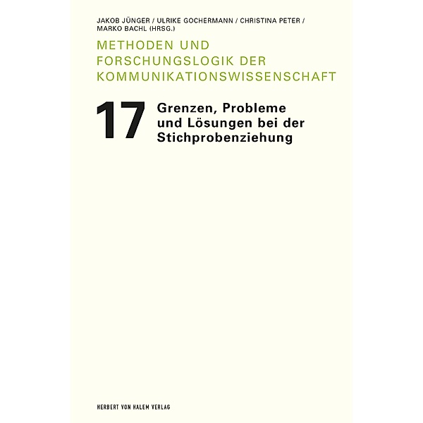 Grenzen, Probleme und Lösungen bei der Stichprobenziehung / Methoden und Forschungslogik der Kommunikationswissenschaft Bd.17