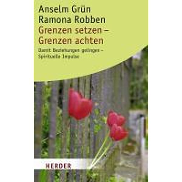 Grenzen setzen - Grenzen achten, Anselm Grün, Ramona Robben