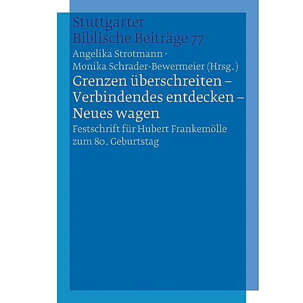 Grenzen überschreiten - Verbindendes entdecken - Neues wagen / Stuttgarter Biblische Beiträge (SBB) Bd.77